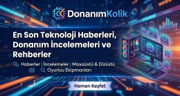 Teknoloji ve Oyun Dünyasının Yeni Adresi: Donanım Kolik ile Tanışın