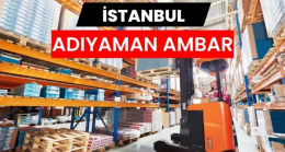 İstanbul Adıyaman Ambarı ile Güvenilir Taşımacılığın Yeni Yüzü