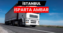 İstanbul Isparta Ambarı ile Hız ve Güvenliği Bir Arada Yaşamak