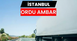 İstanbul Ordu Ambarı İle Ticaretin Hızına Uyum Sağlayan Taşımacılık