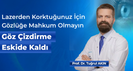 Lazerden Korktuğunuz İçin Gözlüğe Mahkûm Olmayın: Göz Çizdirme Eskide Kaldı