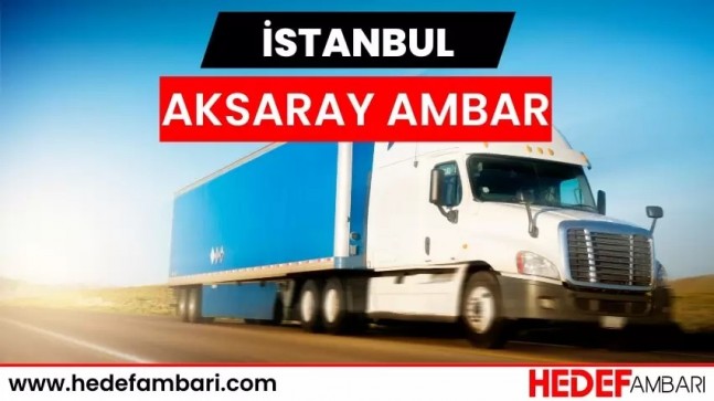 Aksaray Ambar Hizmetlerinde Kalitenin Adresi