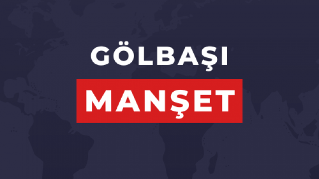 Gölbaşı’nın Haber Kaynağı: Gölbaşı Manşet