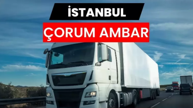 Çorum Nakliyat Şirketleri Arasında Neden Hedef Ambarı?